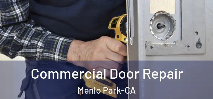  Commercial Door Repair Menlo Park-CA
