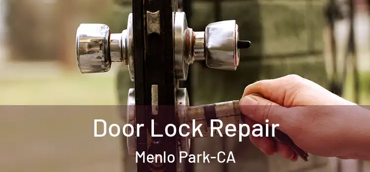  Door Lock Repair Menlo Park-CA