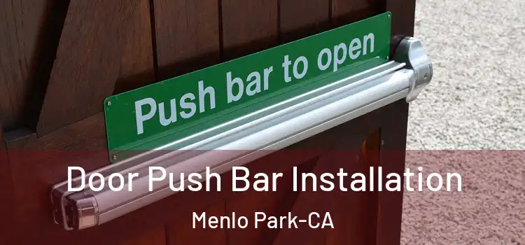  Door Push Bar Installation Menlo Park-CA