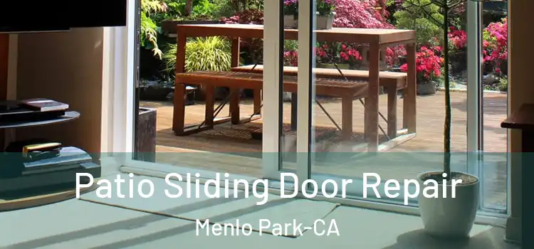 Patio Sliding Door Repair Menlo Park-CA