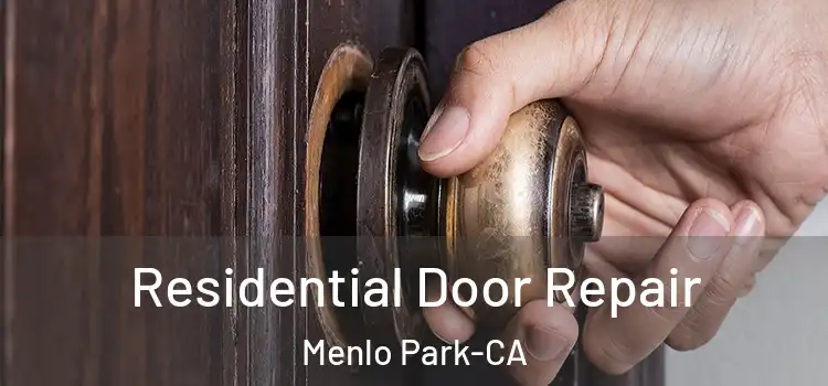  Residential Door Repair Menlo Park-CA