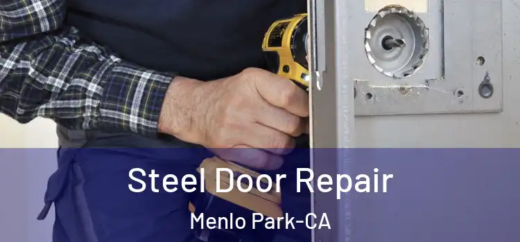  Steel Door Repair Menlo Park-CA
