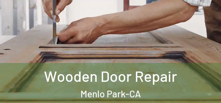  Wooden Door Repair Menlo Park-CA